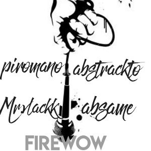 Piromano Mr.vlackk Absame Abstrackto