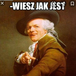 WIESZ JAK JEST
