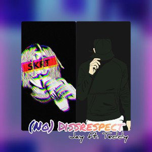 (No)Dissrespect - Jay feat Teddy