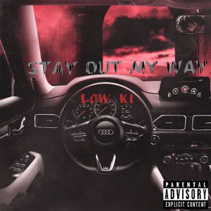 Low Ki- Stay Out My Way 