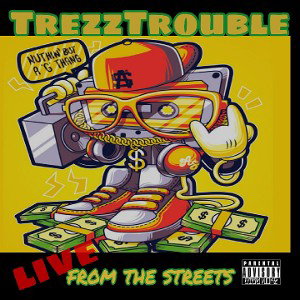 Trezz Trouble- Live From The Street