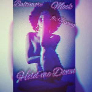 "Hold me Down" (BaltimoreMook x Yaang)