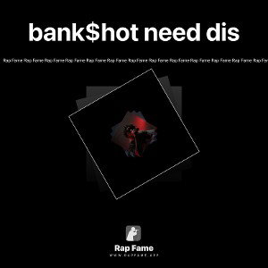 bank$hot need dis