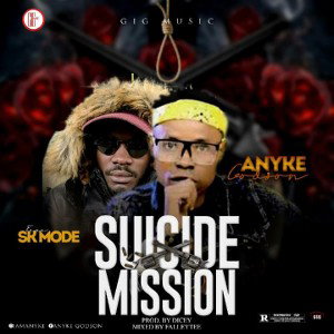 Anyke the Godson - Suicide Mission - ft SK-Mode