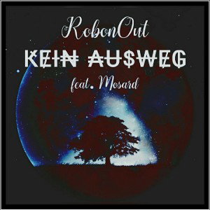 RobonOut x Mosard - KEIN AUSWEG
