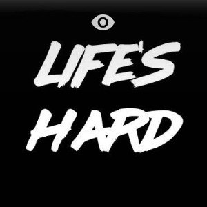 Life is Hard