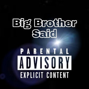 Big Brother Said