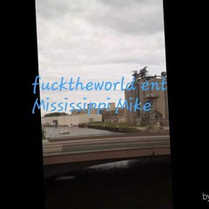 Mississippi Mike fucktheworldent ****I really do it****