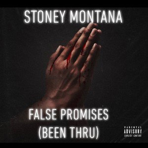 STONEY MONTANA - FALSE PROMISES (BEEN THRU)