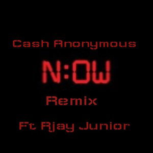 Cash Anonymous ft Rjay Junior Right Now Remix