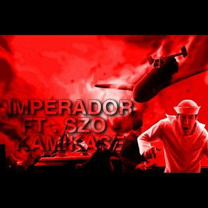IMPERADOR FT. SZO - KAMIKASE 