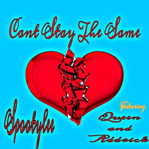  Cant Stay The Same Ft. Queen & Adrick