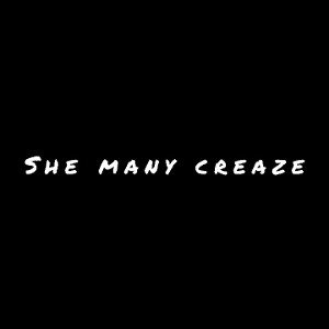 she many creaze