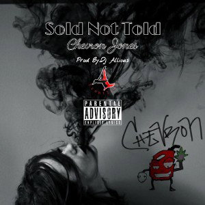 Sold Not Told - Chevron Jones(Prod By.Dj Allious)