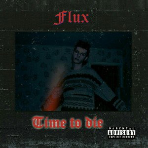 Flux - Time to die