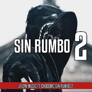 ChocoMC ft. JFLOW MUSIC - Sin Rumbo 2