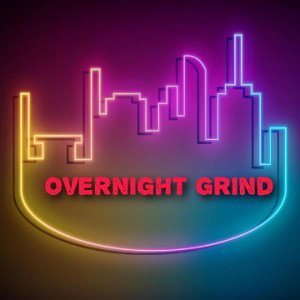 Overnight Grind💪