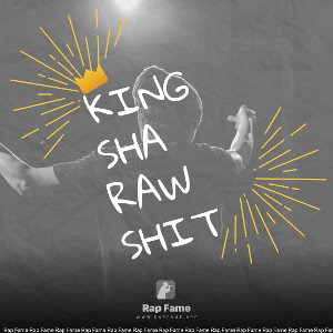 King sha raw shit 