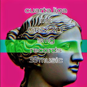 Cuarta liga-mc GRIZZLY smg records 39 music