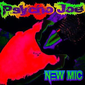 Joey Psycho - New Mic
