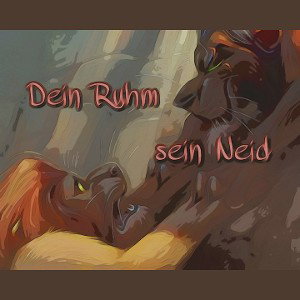 Dein Ruhm sein Neid