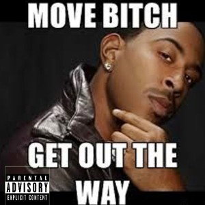 Movebitchgetouttheway
