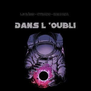 Dans l'oubli ft Cyrano ft Kaltana 