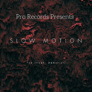 Pro - Slow Motion (feat. DaArtist)