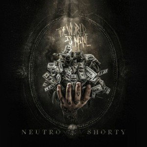 Neutro Shorty The World Is Mine
