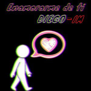 Diego–IM | Enamorarme de ti.  Prod. yusei