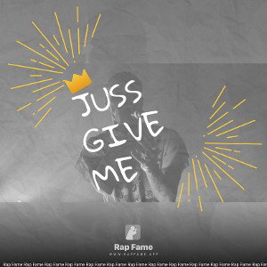 Juss give me