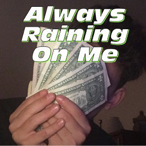 Always Raining On Me