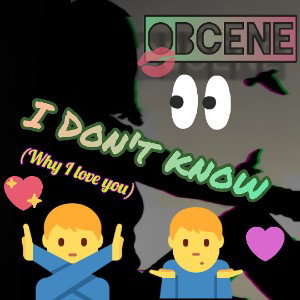 OBcene -  I DONT KNOW