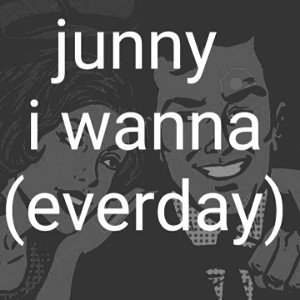 i wanna (everday)
