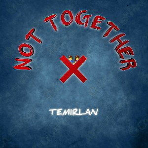 NOT TOGETHER