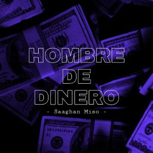Hombre de Dinero - Saaghan Miso