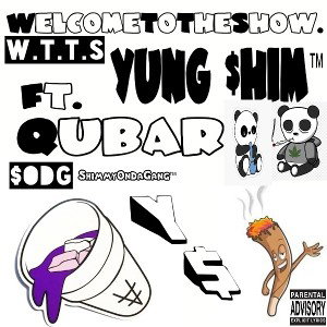 W.T.T.S_(Welcome To The Show)_YUNG-$HIM_Feat_Qubar.