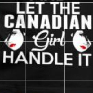  DONT FUCK WITH CANADIAN GIRL'S 