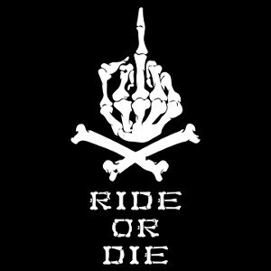 Ride or die