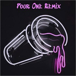 Pour One Remix Ft. RichMenn