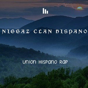 NIGGAZ CLAN HISPANO - Real-under
