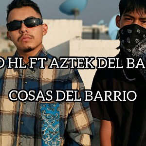 Neto HL Ft Azteca De Barrio - Cosas Del Barrio
