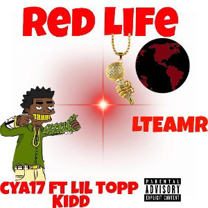 Cya17 ft Lil Topp Kidd- Red life