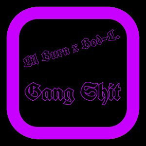 Lil Burn x Bod-L. - GangShit 