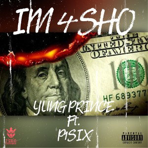 Yung Prince - I’m 4sho ft. P1Six