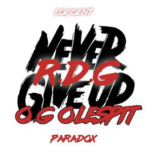 NEVER GIVE UP  FEATURING O.G OLESPIT 