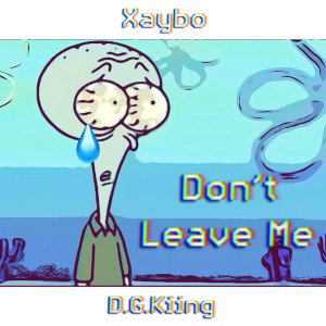 Don’t leave me