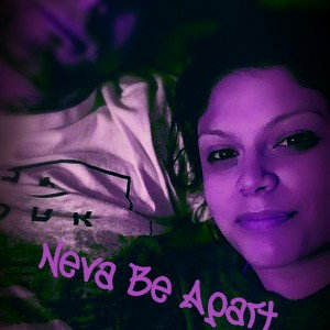 Neva Be Apart