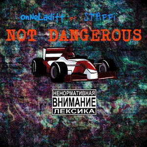  OnNeLaditt ft STAFFi - Not Dangerous