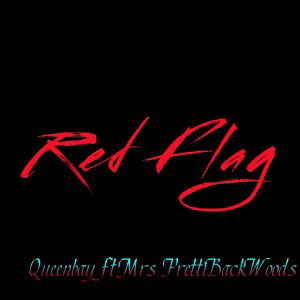 Queenbay ft.MrsPrettiBackWoods - Red Flag‼️💥